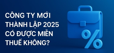 CÔNG TY MỚI THÀNH LẬP 2025 CÓ ĐƯỢC MIỄN THUẾ KHÔNG